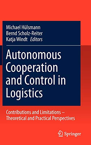 9783642194689: Autonomous Cooperation and Control in Logistics: Contributions and Limitations - Theoretical and Practical Perspectives