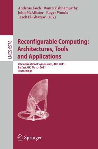 Beispielbild fr Reconfigurable Computing: Architectures, Tools and Applications : 7th International Symposium, ARC 2011, Belfast, UK, March 23-25, 2011, Proceedings zum Verkauf von Buchpark