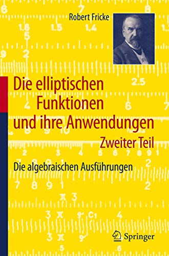 Imagen de archivo de Die elliptischen Funktionen und ihre Anwendungen : Zweiter Teil: Die algebraischen Ausfuhrungen a la venta por Chiron Media