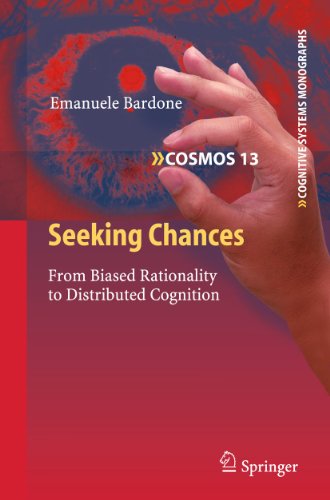 Stock image for Seeking Chances: From Biased Rationality to Distributed Cognition (Cognitive Systems Monographs, 13) for sale by HPB-Red