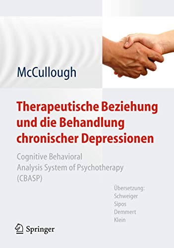 Stock image for Therapeutische Beziehung und die Behandlung chronischer Depressionen: Cognitive Behavioral Analysis System of Psychotherapy (CBASP). Aus dem . von Schweiger, Sipos, Demmert, Klein for sale by medimops