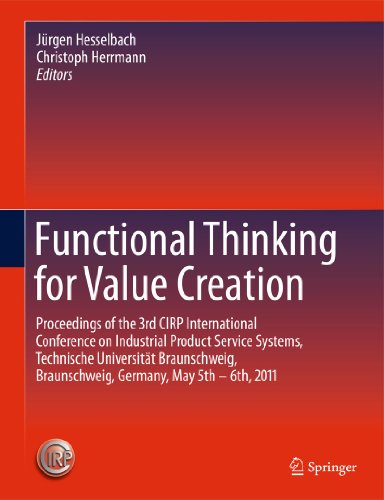 Imagen de archivo de Functional Thinking for Value Creation Proceedings of the 3rd CIRP International Conference on Industrial Product Service Systems, Technische Universitt Braunschweig, Braunschweig, Germany, May 5th - 6th, 2011 a la venta por Buchpark