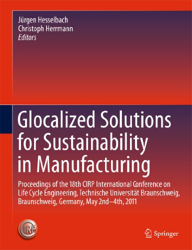 9783642196911: Glocalized Solutions for Sustainability in Manufacturing: Proceedings of the 18th CIRP International Conference on Life Cycle Engineering, Technische ... Braunschweig, Germany, May 2nd - 4th, 2011