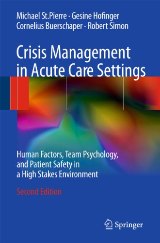 Crisis Management in Acute Care Settings: Human Factors, Team Psychology, and Patient Safety in a High Stakes Environment (9783642196997) by Michael St. Pierre; Gesine Hofinger; Cornelius Buerschaper; Robert Simon