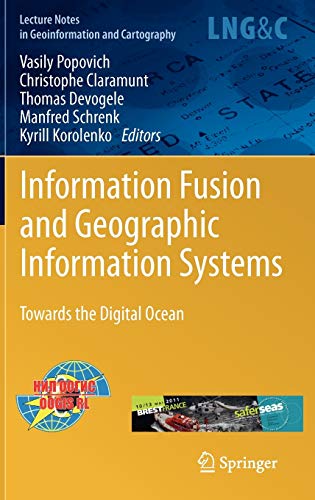 Beispielbild fr Information Fusion and Geographic Information Systems: Towards the Digital Ocean (Lecture Notes in Geoinformation and Cartography) zum Verkauf von Bright Study Books