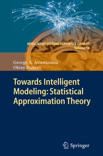 Towards Intelligent Modeling: Statistical Approximation Theory (Intelligent Systems Reference Library, 14) (9783642198250) by Anastassiou, George A.; Duman, Oktay