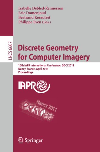 Discrete Geometry for Computer Imagery 16th IAPR International Conference, DGCI 2011, Nancy, France, April 6-8, 2011, Proceedings - Debled-Rennesson, Isabelle, Eric Domenjoud und Bertrand Kerautret