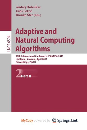 9783642202681: Adaptive and Natural Computing Algorithms: 10th International Conference, ICANNGA 2011, Ljubljana, Slovenia, April 14-16, 2011, Proceedings, Part II