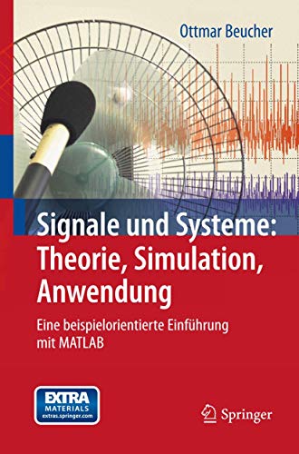 Stock image for Signale und Systeme: Theorie, Simulation, Anwendung: Eine beispielorientierte Einfhrung mit MATLAB for sale by medimops