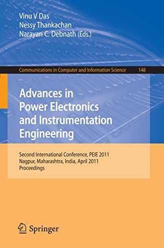 Stock image for Advances in Power Electronics and Instrumentation Engineering: Second International Conference, PEIE 2011, Nagpur, Maharashtra, India, April 21-22, . in Computer and Information Science, 148) for sale by Lucky's Textbooks