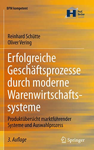 9783642205224: Erfolgreiche Geschftsprozesse durch moderne Warenwirtschaftssysteme: Produktbersicht marktfhrender Systeme und Auswahlprozess (BPM kompetent)