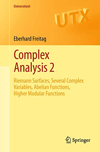 Stock image for Complex Analysis 2: Riemann Surfaces, Several Complex Variables, Abelian Functions, Higher Modular Functions (Universitext) for sale by Coas Books