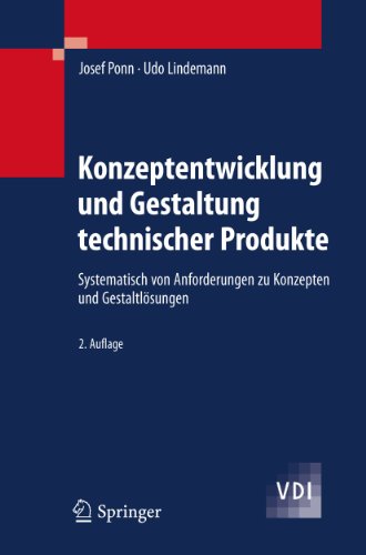 Konzeptentwicklung Und Gestaltung Technischer Produkte: Systematisch Von Anforderungen Zu Konzepten Und Gestaltlosungen - Ponn, Josef/ Lindemann, Udo