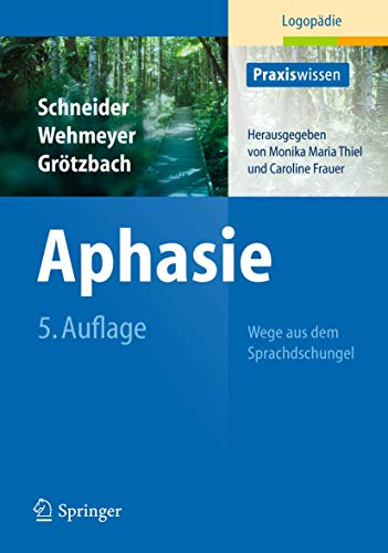 9783642207235: Aphasie: Wege Aus Dem Sprachdschungel (Praxiswissen Logopadie)