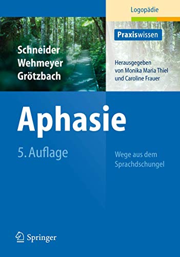 Aphasie: Wege aus dem Sprachdschungel (Praxiswissen LogopÃ¤die) (German Edition) (9783642207235) by Meike Wehmeyer Holger Gr Tzbach Peter (FRW) Frommelt Barbara Schneider