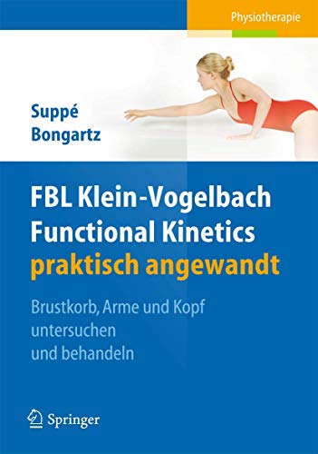 9783642207259: FBL Klein-Vogelbach Functional Kinetics praktisch angewandt: Brustkorb, Arme und Kopf untersuchen und behandeln