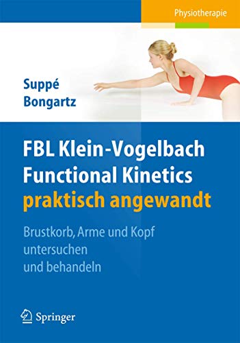 Stock image for FBL Klein-Vogelbach Functional Kinetics praktisch angewandt: Brustkorb, Arme und Kopf untersuchen und behandeln: Band 2: Brustkorb, Arme und Kopf untersuchen und behandeln for sale by medimops