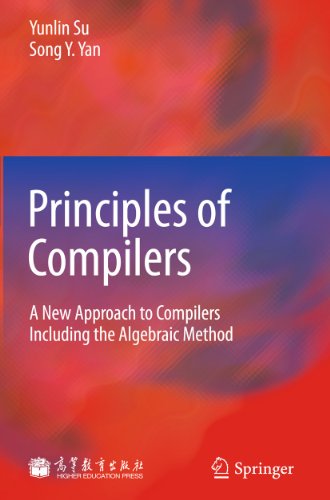 9783642208348: Principles of Compilers: A New Approach to Compilers Including the Algebraic Method