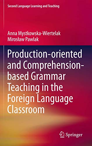 Stock image for Production-oriented and Comprehension-based Grammar Teaching in the Foreign Language Classroom (Second Language Learning and Teaching) for sale by GF Books, Inc.