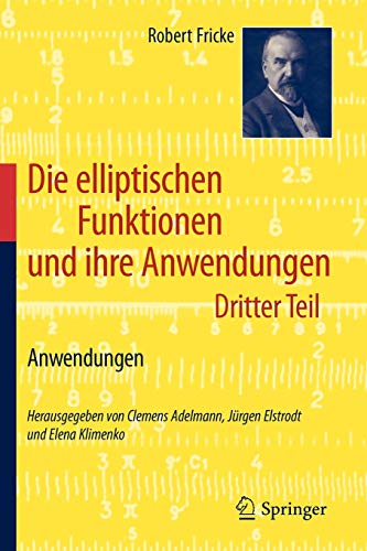 Die elliptischen Funktionen und ihre Anwendungen: Dritter Teil: Anwendungen (German Edition) - Fricke, Robert
