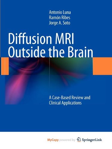 9783642210532: Diffusion MRI Outside the Brain: A Case-Based Review and Clinical Applications
