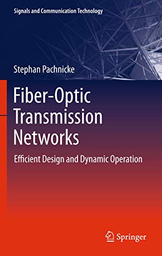 9783642210549: Fiber-Optic Transmission Networks: Efficient Design and Dynamic Operation (Signals and Communication Technology)