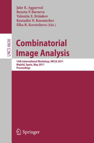Combinatorial Image Analysis: 14th International Workshop, Iwcia 2011, Madrid, Spain, May 23-25, 2011, Proceedings - Aggarwal, Jake K. (Editor)/ Barneva, Reneta P. (Editor)/ Brimkov, Valentin E. (Editor)/ Koroutchev, Kostadin N. (Editor)/ Korutcheva, Elka R. (Editor)
