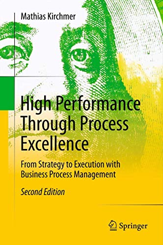 Imagen de archivo de High Performance Through Process Excellence: From Strategy to Execution with Business Process Management a la venta por SecondSale