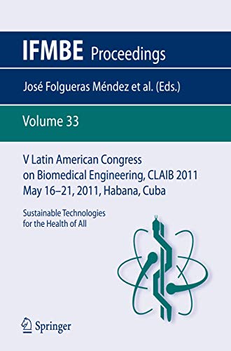 Imagen de archivo de V Latin American Congress on Biomedical Engineering CLAIB 2011 May 16-21, 2011, Habana, Cuba Sustainable Technologies for the Health of All a la venta por Buchpark