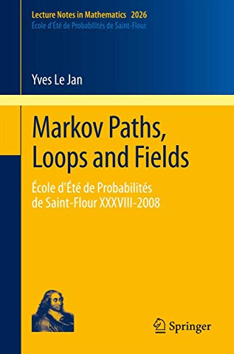 Stock image for Markov Paths, Loops and Fields: cole d't de Probabilits de Saint-Flour XXXVIII ? 2008 for sale by Books Unplugged