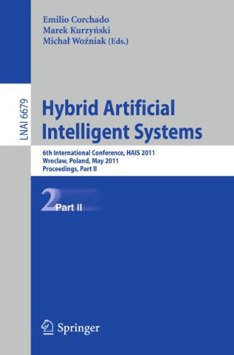 9783642212215: Hybrid Artificial Intelligent Systems: 6th International Conference, HAIS 2011, Wroclaw, Poland, May 23-25, 2011, Proceedings, Part II: 6679