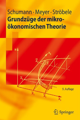 GrundzÃ¼ge der mikroÃ¶konomischen Theorie (Springer-Lehrbuch) (German Edition) (9783642212246) by Schumann, Jochen; Meyer, Ulrich; StrÃ¶bele, Wolfgang