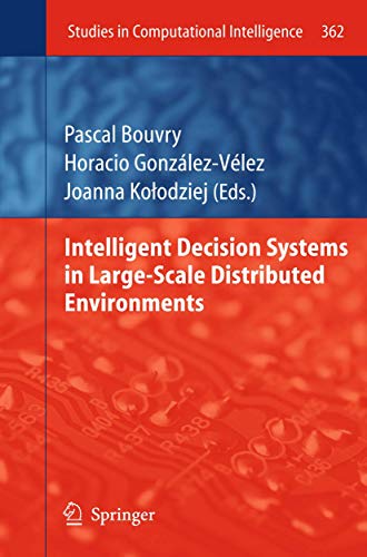 9783642212703: Intelligent Decision Systems in Large-Scale Distributed Environments: 362 (Studies in Computational Intelligence)