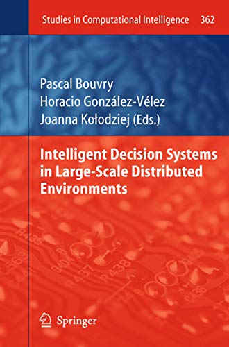 Stock image for Intelligent Decision Systems in Large-Scale Distributed Environments (Studies in Computational Intelligence, 362) for sale by Lucky's Textbooks