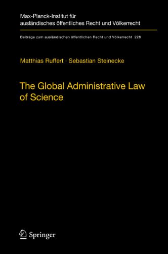 Beispielbild fr The global administrative law of science. Matthias Ruffert ; Sebastian Steinecke. In co-operation with Jana Mhlisch / Beitrge zum auslndischen ffentlichen Recht und Vlkerrecht ; Bd. 228 zum Verkauf von BBB-Internetbuchantiquariat