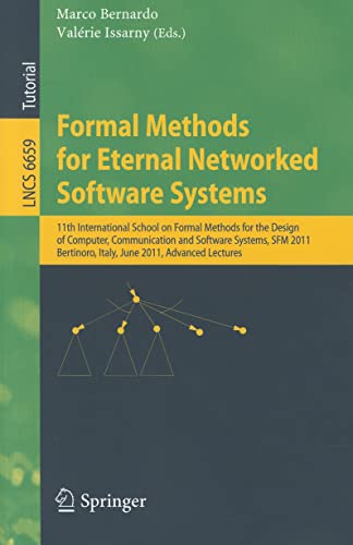 9783642214547: Formal Methods for Eternal Networked Software Systems: 11th International School on Formal Methods for the Design of Computer, Communication and ... (Lecture Notes in Computer Science, 6659)