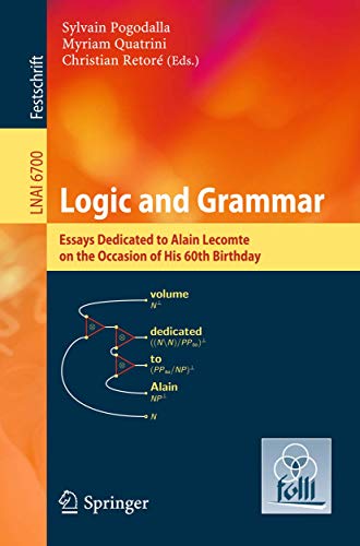Stock image for Logic and Grammar : Essays Dedicated to Alain Lecomte on the Occasion of His 60th Birthday for sale by Blackwell's