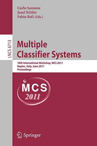 9783642215568: Multiple Classifier Systems: 10th International Workshop, MCS 2011, Naples, Italy, June 15-17, 2011. Proceedings: 6713 (Lecture Notes in Computer Science, 6713)
