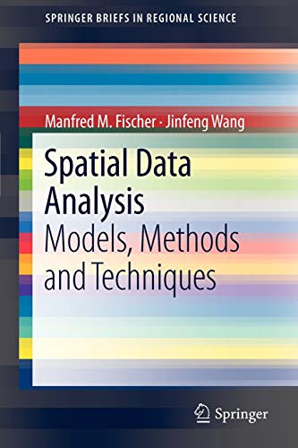 Spatial Data Analysis: Models, Methods and Techniques (SpringerBriefs in Regional Science) (9783642217197) by Fischer, Manfred M. M.