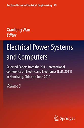 Stock image for Electrical Power Systems and Computers Selected Papers from the 2011 International Conference on Electric and Electronics (EEIC 2011) in Nanchang, China on June 20-22, 2011, Volume 3 for sale by Buchpark