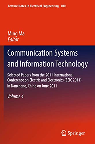 9783642217616: Communication Systems and Information Technology: Selected Papers from the 2011 International Conference on Electric and Electronics (EEIC 2011) in ... Nanchang, China on June 20-22, 2011, Volume 4