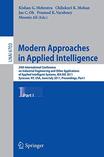 Imagen de archivo de Modern Approaches in Applied Intelligence: 24th International Conference on Industrial Engineering and Other Applications of Applied Intelligent . I (Lecture Notes in Computer Science, 6703) a la venta por HPB-Red