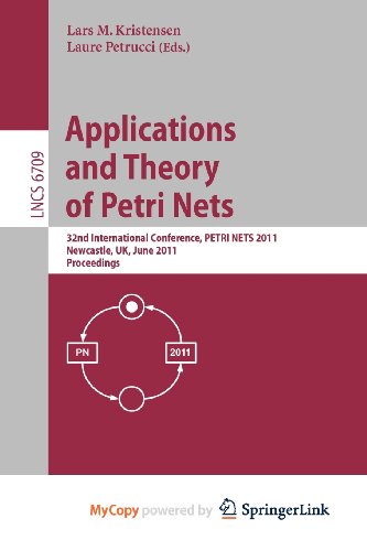 9783642218354: Application and Theory of Petri Nets: 32nd International Conference, PETRI NETS 2011, Newcastle, UK, June 20-24, 2011, Proceedings