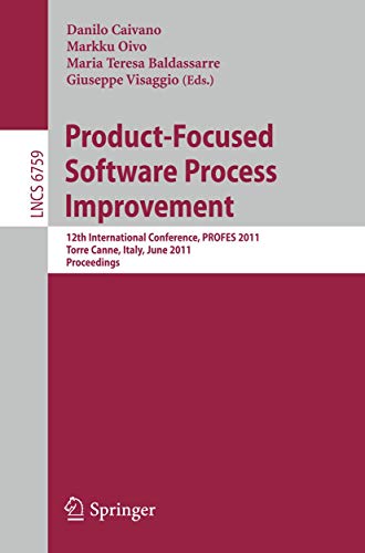 Stock image for Product-focused Software Process Improvement: 12th International Conference, Profes 2011, Torre Canne, Italy, June 20-22, 2011, Proceedings (Lecture Notes in Computer Science: Programming and Software Engineering) for sale by Revaluation Books