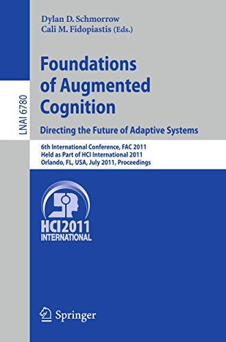Beispielbild fr Foundations of Augmented Cognition. Directing the Future of Adaptive Systems: 6th International Conference, FAC 2011, Held as Part of HCI . (Lecture Notes in Computer Science, 6780) zum Verkauf von HPB-Red