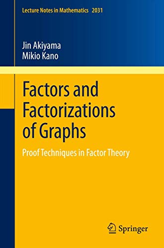 Stock image for Factors and Factorizations of Graphs. Proof Techniques in Factor Theory. for sale by Antiquariat im Hufelandhaus GmbH  vormals Lange & Springer