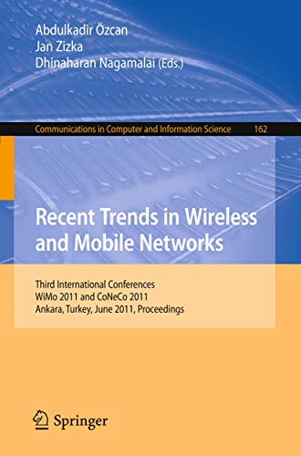 Recent Trends in Wireless and Mobile Networks Third International Conferences, WiMo 2011 and CoNeCo 2011, Ankara, Turkey, June 26-28, 2011. Proceedings - Özcan, Abdulkadir, Jan Zizka und Dhinaharan Nagamalai