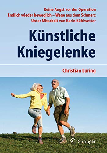 Künstliche Kniegelenke : Wege aus dem Schmerz - C. Lüring