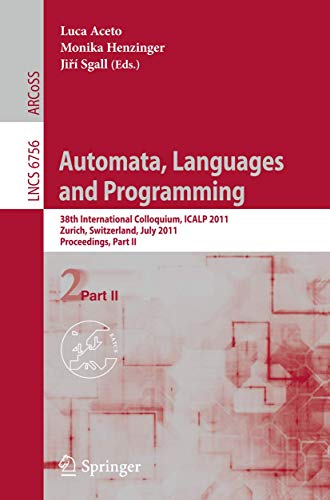 Stock image for Automata, Languages and Programming : 38th International Colloquium, ICALP 2011, Zurich, Switzerland, July 4-8, 2010. Proceedings, Part II for sale by Buchpark