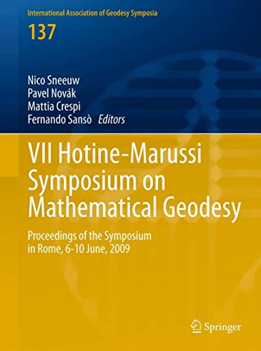 9783642220777: VII Hotine-Marussi Symposium on Mathematical Geodesy: Proceedings of the Symposium in Rome, 6-10 June, 2009 (International Association of Geodesy Symposia, 137)